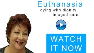 Euthanasia  dying with dignity in aged care [upl. by Normalie560]