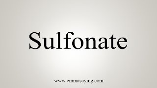 How To Say Sulfonate [upl. by Macdonell]