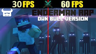 MINECRAFT ENDERMAN RAP  DAN BULL VERSION 30 VS 60 FPS [upl. by Nichani]