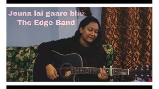 Jeuna lai gaaro bho cover  The Edge Band [upl. by Couture67]