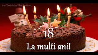 La multi ani 18 ani  Felicitare muzicala cu felicitari cu varsta de 18 ani [upl. by Talmud]