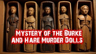 Mystery of the Burke and Hare Murder Dolls [upl. by Bowie467]