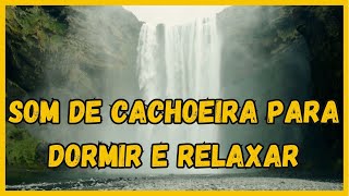 SOM DE CACHOEIRA PARA DORMIR E RELAXAR [upl. by Asylla692]