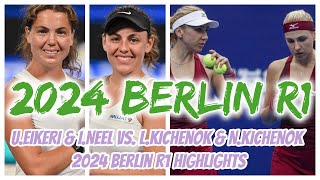 UEikeri amp INeel vs LKichenok amp NKichenok 2024 Berlin R1 Highlights [upl. by Wertheimer]