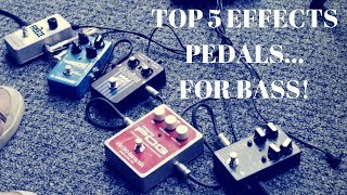 My TOP 5 EFFECTS PEDALS for BASS [upl. by Janith69]