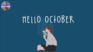 Playlist Hello October 🌼 Songs for when October comes  Mellow Sounds [upl. by Steinway]