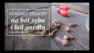 Bolący ząb bolące gardło czyli szybkie domowe sposoby na znieczulenie [upl. by Aysa]