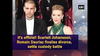 Its official Scarlett Johansson Romain Dauriac finalise divorce settle custody battle  ANI News [upl. by Jacklyn]