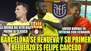 BARCELONA SE RENUEVA Y SU PRIMER REFUERZO ES FELIPE CAICEDO JAVIER BURRAI YA ENTRENA CON ECUADOR [upl. by Snashall944]