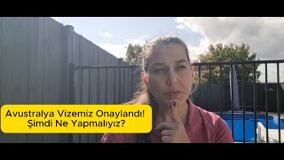 Avustralya Vizemiz Onaylandı Şimdi Ne Yapmalıyız [upl. by Steffie]