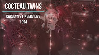 Cocteau Twins  Carolyns Fingers  Live in Paris1994 soundboard audio and hd video [upl. by Darrej]