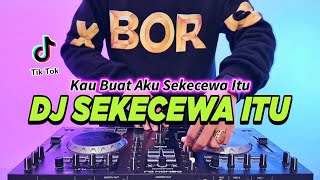 DJ SEKECEWA ITU  KAU BUATKU SEKECEWA ITU REMIX FULL BASS VIRAL TIKTOK TERBARU 2024 [upl. by Schlosser]