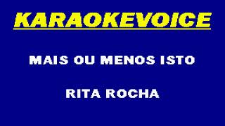 MAIS OU MENOS ISTO Rita Rocha Karaoke [upl. by Llij]