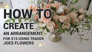 HOW TO MAKE a 15 Flower Arrangement with only TRADER JOES FLOWERS [upl. by Aivirt]