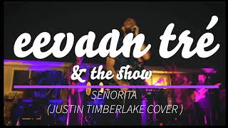 Señorita Justin Timberlake cover performed by eevaan tré amp the show [upl. by Oliric]