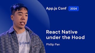 Phillip Pan – React Native under the hood  Appjs Conf 2024 [upl. by Eniretac227]