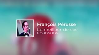 Le meilleur des chansons de François Pérusse [upl. by Oterol]