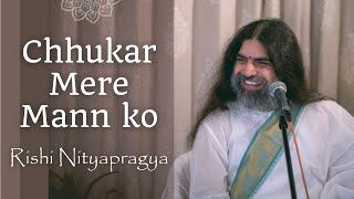 Chhukar Mere Mann Ko with lyrics  Rishi Nityapragya [upl. by Gladstone]