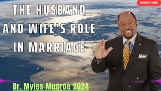 DR MYLES MUNROE 2024  SERMON  The Husband and Wifes Role In Marriage [upl. by Ekusuy863]