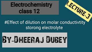 Electrochemistry class 12  Molar conductivity amp dilution  cbse  IITJEE [upl. by Anelleh588]