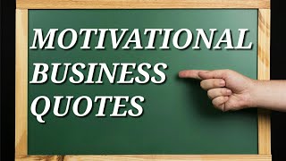 MOTIVATIONAL BUSINESS QUOTES Top 30 [upl. by Talbot211]