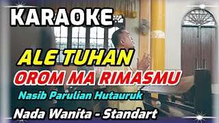 AlE TUHAN OROM MA RIMAS MU PARULIAN HUTAURUK OFFICIAL VIDIO KAROKE STANDAR NADA WANITA [upl. by Tankoos]