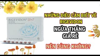 Rigevidon Và Những điều các bạn nữ có thể chưa biết [upl. by Ennyrb]