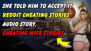 She told him to accept it Reddit Cheating Stories Audio StoryCheating Wife Stories [upl. by Ause]