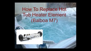 How To Replace Hot Tub Heater Element Balboa M7 [upl. by Snider]