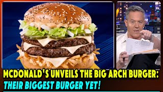 Gutfeld  Breaking News  McDonalds Unveils the Big Arch Burger Their Biggest Burger Yet [upl. by Avat]