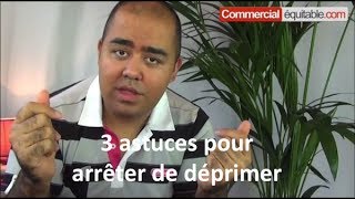 3 astuces pour arrêter de déprimer [upl. by Onaimad]