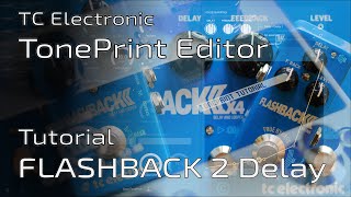 TC Electronic FLASHBACK II TonePrint Editor Tutorial  Deep Dive [upl. by Rizzi]