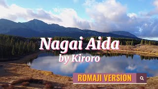 RomajiKARAOKE ll Nagai Aida長い間by KIRORO [upl. by Nelyak]