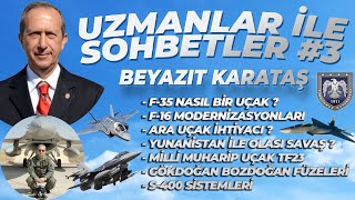 UZMANLAR İLE SOHBETLER 3 KONUĞUMUZ EMEKLİ HAVA PİLOT TÜM GENERAL BEYAZIT KARATAŞ [upl. by Liman]