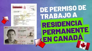 De Permiso de Trabajo a Residencia Permanente en Canadá ✈️🇨🇦 [upl. by Eduam847]