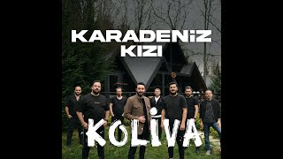 Koliva  Karadeniz Kızı [upl. by Steel]