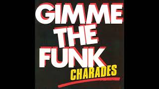 Charades  Gimme The Funk [upl. by Specht]