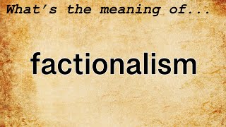 Factionalism Meaning  Definition of Factionalism [upl. by Aset108]