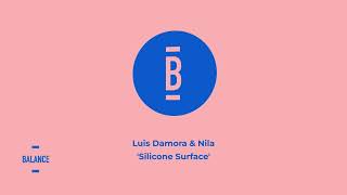 Luis Damora amp Nila  Silicone Surface  Balance Music [upl. by Trudie]