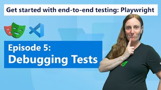 Get started with endtoend testing Playwright  Episode 5  Debugging Tests [upl. by Aetnahs]