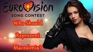 Eurovision 2017  Who Should Represent Macedonia [upl. by Rebeka365]