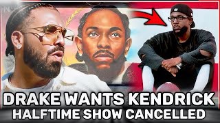 Drake Wants Kendrick Lamar Halftime Show Cancelled [upl. by Talya]