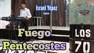 Salm Israel Yépez  Fuego Pentecostes  Poderoso Servicio Juvenil LOS 70 [upl. by Lathrope]