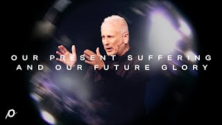 Our Present Suffering and Our Future Glory  Louie Giglio [upl. by Mundford564]