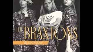 The Braxtons  Slow Flow [upl. by Emerick219]