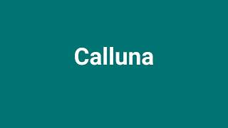 Calluna Meaning and Pronunciation [upl. by Bocyaj]