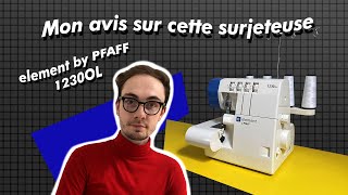 Mon avis sur cette surjeteuse element by PFAFF 1230OL [upl. by Abisia]