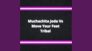 Muchachita Joda Vs Move your Feet Tribal [upl. by Amein9]