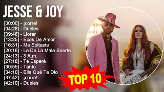 Jesse amp Joy 2023  10 Grandes Exitos  ¡corre Dueles Llorar Ecos De Amor [upl. by Anaer]