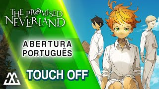 The Promised Neverland Abertura em Português  Touch Off PTBR [upl. by Eillim]